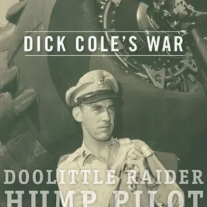 Dick Cole’s War by Dennis R. Okerstrom