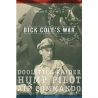 Dick Cole’s War by Dennis R. Okerstrom