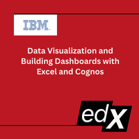 IBM: Data Visualization and Building Dashboards with Excel and Cognos